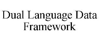 DUAL LANGUAGE DATA FRAMEWORK