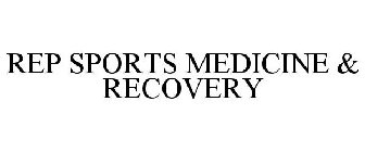 REP SPORTS MEDICINE & RECOVERY