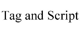 TAG AND SCRIPT