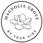 MAGNOLIA GROVE BY YOUR SIDE