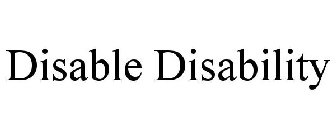 DISABLE DISABILITY