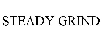 STEADY GRIND