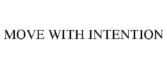 MOVE WITH INTENTION