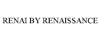 RENAI BY RENAISSANCE