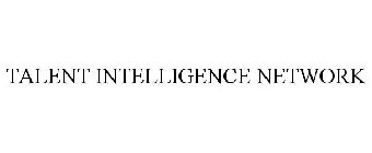 TALENT INTELLIGENCE NETWORK