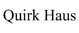 QUIRK HAUS