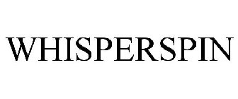 WHISPERSPIN