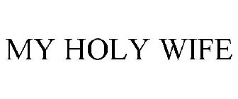 MY HOLY WIFE