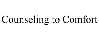 COUNSELING TO COMFORT