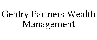 GENTRY PARTNERS WEALTH MANAGEMENT