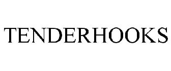 TENDERHOOKS