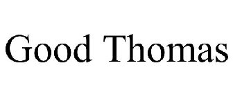 GOOD THOMAS