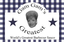 GAM GAM'S GREATEST WORLD'S GREATEST BARBECUE SAUCE
