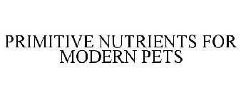 PRIMITIVE NUTRIENTS FOR MODERN PETS