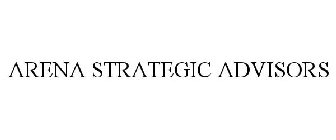 ARENA STRATEGIC ADVISORS