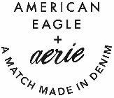 AMERICAN EAGLE + AERIE A MATCH MADE IN DENIM