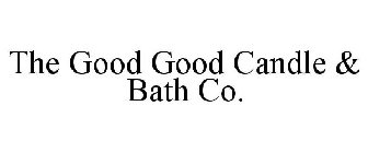 THE GOOD GOOD CANDLE & BATH CO.