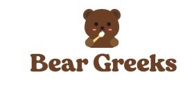 BEAR GREEKS