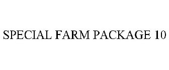 SPECIAL FARM PACKAGE 10