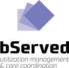 BSERVED UTILIZATION MANAGEMENT & CARE COORDINATION