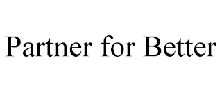 PARTNER FOR BETTER