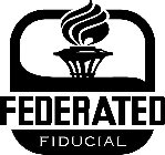 FEDERATED FIDUCIAL