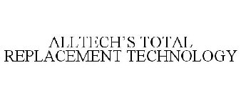 ALLTECH'S TOTAL REPLACEMENT TECHNOLOGY