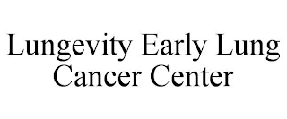 LUNGEVITY EARLY LUNG CANCER CENTER