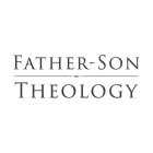 FATHER - SON THEOLOGY