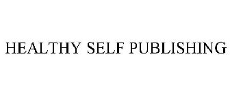 HEALTHY SELF PUBLISHING