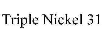 TRIPLE NICKEL 31