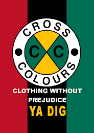 CC CROSS COLOURS CLOTHING WITHOUT PREJUDICE YA DIGICE YA DIG