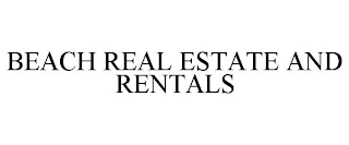 BEACH REAL ESTATE AND RENTALS