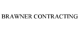 BRAWNER CONTRACTING