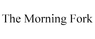 THE MORNING FORK