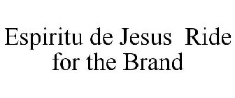 ESPIRITU DE JESUS RIDE FOR THE BRAND