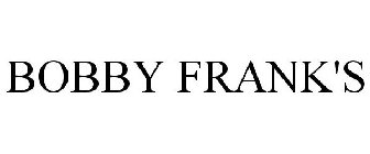 BOBBY FRANK'S