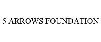 5 ARROWS FOUNDATION