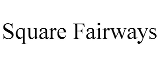 SQUARE FAIRWAYS