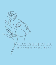 RILAX ESTHETICS ,LLC  SELF CARE IS WHERE IT'S AT