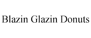 BLAZIN GLAZIN DONUTS
