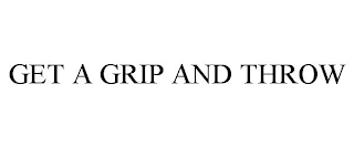 GET A GRIP AND THROW