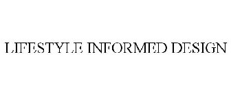 LIFESTYLE INFORMED DESIGN