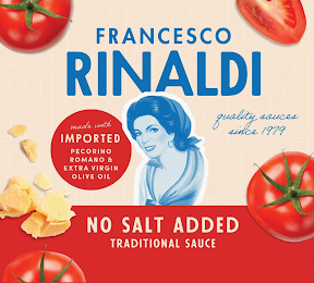 FRANCESCO RINALDI QUALITY SAUCES SINCE 1979 NO SALT ADDED TRADITIONAL SAUCE MADE WITH IMPORTED PECORINO ROMANO & EXTRA VIRGIN OLIVE OIL RINALDI RINALDI RINALDI