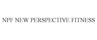 NPF NEW PERSPECTIVE FITNESS