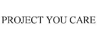 PROJECT YOU CARE