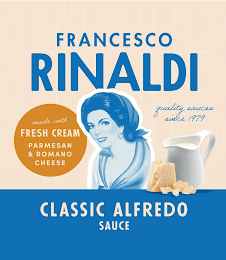 FRANCESCO RINALDI QUALITY SAUCES SINCE 1979 CLASSIC ALFREDO SAUCE MADE WITH FRESH CREAM PARMESAN & ROMANO CHEESE RINALDI RINALDI RINALDI
