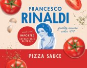FRANCESCO RINALDI QUALITY SAUCES SINCE 1979 PIZZA SAUCE MADE WITH IMPORTED EXTRA VIRGIN OLIVE OIL