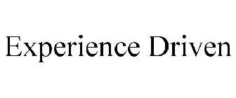 EXPERIENCE DRIVEN