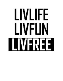 LIVLIFE LIVFUN LIVFREE